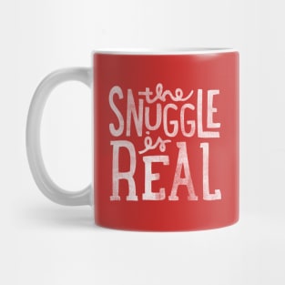 The Snuggle Is Real Mug